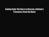 PDF Download Saving Italy: The Race to Rescue a Nation's Treasures from the Nazis Download