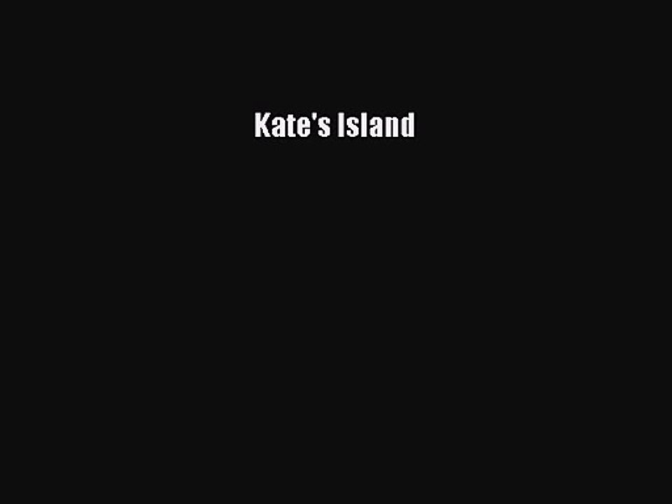 [PDF Download] Kate's Island [PDF] Full Ebook