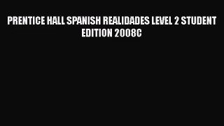 [PDF Download] PRENTICE HALL SPANISH REALIDADES LEVEL 2 STUDENT EDITION 2008C [PDF] Online