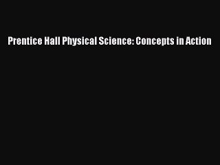 [PDF Download] Prentice Hall Physical Science: Concepts in Action [PDF] Online