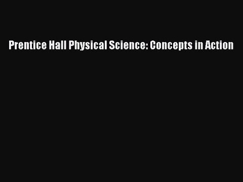 [PDF Download] Prentice Hall Physical Science: Concepts in Action [PDF] Online