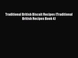 PDF Download Traditional British Biscuit Recipes (Traditional British Recipes Book 4) PDF Full