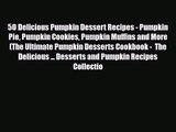 PDF Download 50 Delicious Pumpkin Dessert Recipes - Pumpkin Pie Pumpkin Cookies Pumpkin Muffins