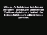 PDF Download 50 Recipes For Apple Cobbler Apple Torte and Apple Scones - Delicious Apple Dessert