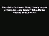PDF Download Mama Bakes Safe Cakes: Allergy Friendly Recipes for Cakes Cupcakes Specialty Cakes