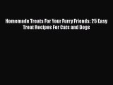 PDF Download Homemade Treats For Your Furry Friends: 25 Easy Treat Recipes For Cats and Dogs