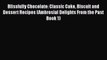 PDF Download Blissfully Chocolate: Classic Cake Biscuit and Dessert Recipes (Ambrosial Delights