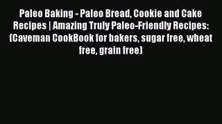 PDF Download Paleo Baking - Paleo Bread Cookie and Cake Recipes | Amazing Truly Paleo-Friendly