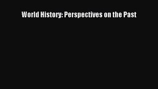 [PDF Download] World History: Perspectives on the Past [PDF] Full Ebook