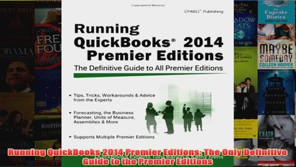 Running QuickBooks 2014 Premier Editions The Only Definitive Guide to the Premier