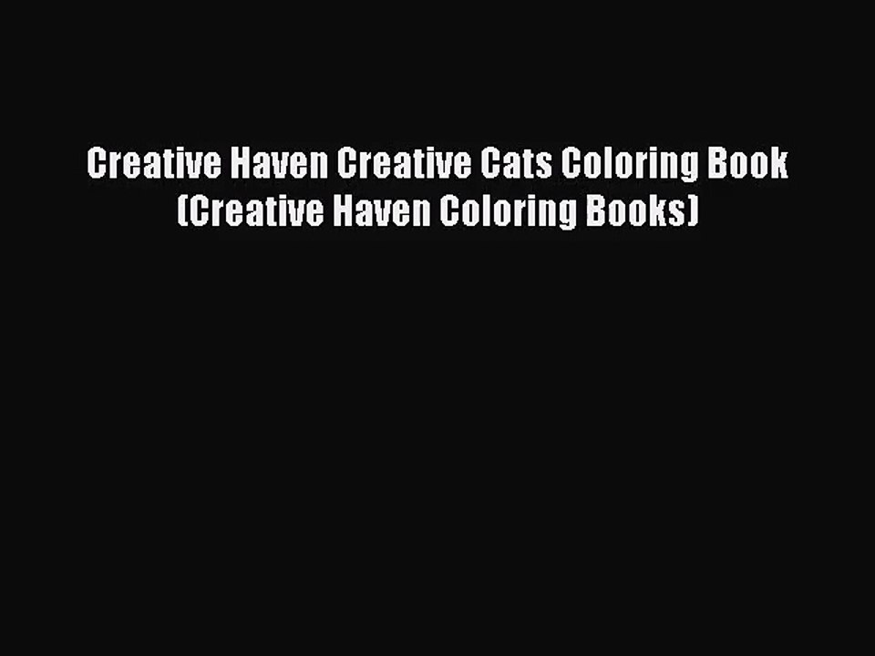 [PDF Download] Creative Haven Creative Cats Coloring Book (Creative Haven Coloring Books) [Download]