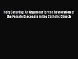 Holy Saturday: An Argument for the Restoration of the Female Diaconate in the Catholic Church