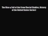 [PDF Download] The Rise & Fall of Jim Crow (Social Studies History of the United States Series)