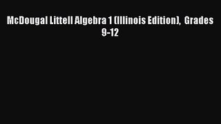 [PDF Download] McDougal Littell Algebra 1 (Illinois Edition)  Grades 9-12 [PDF] Online