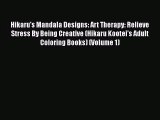 Hikaru's Mandala Designs: Art Therapy: Relieve Stress By Being Creative (Hikaru Kootei's Adult