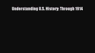[PDF Download] Understanding U.S. History: Through 1914 [PDF] Full Ebook