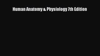 [PDF Download] Human Anatomy & Physiology 7th Edition [Download] Online