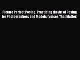 [PDF Download] Picture Perfect Posing: Practicing the Art of Posing for Photographers and Models