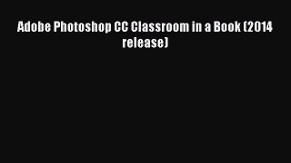 [PDF Download] Adobe Photoshop CC Classroom in a Book (2014 release) [PDF] Online