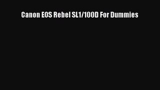 [PDF Download] Canon EOS Rebel SL1/100D For Dummies [Read] Full Ebook