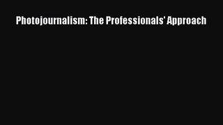 [PDF Download] Photojournalism: The Professionals' Approach [Read] Online