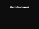 [PDF Download] A Terrible Thing Happened [PDF] Full Ebook