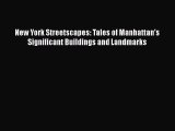 PDF Download New York Streetscapes: Tales of Manhattan's Significant Buildings and Landmarks