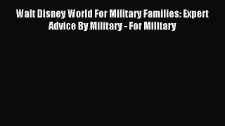 [PDF Download] Walt Disney World For Military Families: Expert Advice By Military - For Military