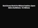 [PDF Download] Walt Disney World For Military Families: Expert Advice By Military - For Military