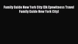 [PDF Download] Family Guide New York City (Dk Eyewitness Travel Family Guide New York City)