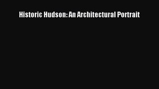 PDF Download Historic Hudson: An Architectural Portrait PDF Online