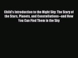 [PDF Download] Child's Introduction to the Night Sky: The Story of the Stars Planets and Constellations--and