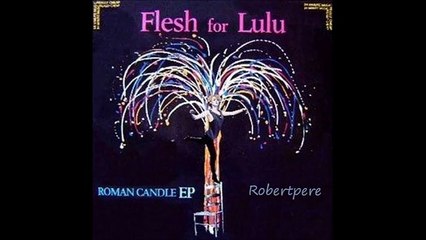 Flesh For Lulu Roman Candle (EP) 1983