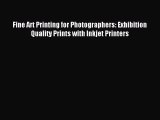 [PDF Download] Fine Art Printing for Photographers: Exhibition Quality Prints with Inkjet Printers