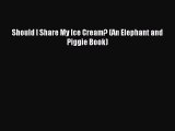 [PDF Download] Should I Share My Ice Cream? (An Elephant and Piggie Book) [Download] Full Ebook