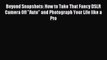 [PDF Download] Beyond Snapshots: How to Take That Fancy DSLR Camera Off Auto and Photograph