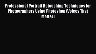 [PDF Download] Professional Portrait Retouching Techniques for Photographers Using Photoshop