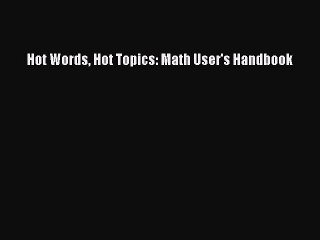 [PDF Download] Hot Words Hot Topics: Math User's Handbook [Download] Online