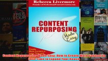 Content Repurposing Made Easy How to Create More Content in Less Time to Expand Your