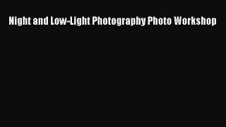 [PDF Download] Night and Low-Light Photography Photo Workshop [PDF] Full Ebook