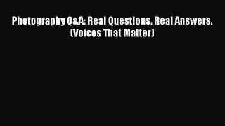 [PDF Download] Photography Q&A: Real Questions. Real Answers. (Voices That Matter) [Read] Full