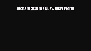 [PDF Download] Richard Scarry's Busy Busy World [Download] Online