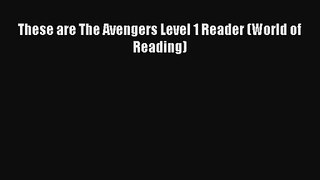 [PDF Download] These are The Avengers Level 1 Reader (World of Reading) [Download] Full Ebook