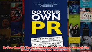 Do Your Own PR The AZ of Growing Your Business Through The Press Networking and Social
