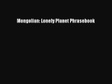 [PDF Download] Mongolian: Lonely Planet Phrasebook [Download] Online
