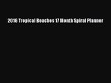 [PDF Download] 2016 Tropical Beaches 17 Month Spiral Planner [Download] Online