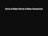 [PDF Download] Circle of Silver (Circle of Silver Chronicles) [Read] Online