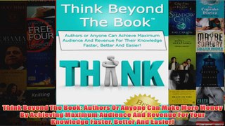 Think Beyond The Book Authors Or Anyone Can Make More Money By Achieving Maximum Audience