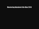 [PDF Download] Mastering Autodesk 3ds Max 2013 [Read] Online