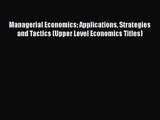 [PDF Download] Managerial Economics: Applications Strategies and Tactics (Upper Level Economics
